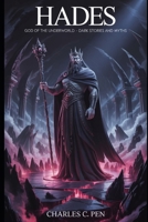 HADES: GOD OF THE UNDERWORLD – DARK STORIES AND MYTHS B0GXVS2N3Q Book Cover