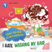 Little Miu, I Hate Washing My Hair!: A Heartwarming Story to Help Toddlers Overcome the Fear of Bath Time, Build Personal Hygiene Habits, and Discover the Joy of Being Clean (Ages 3-6) B0GX5L2TNG Book Cover