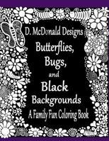 D. McDonald Designs Butterflies, Bugs, and Black Backgrounds Coloring Book 1535412674 Book Cover