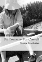 Fit Company for Oneself (So Are You to My Thoughts Book 2) 0692451021 Book Cover