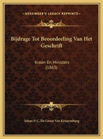 Bijdrage Tot Beoordeeling Van Het Geschrift: Kroon En Ministers (1863) 1162307811 Book Cover