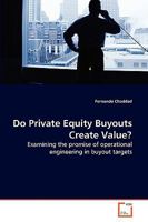 Do Private Equity Buyouts Create Value?: Examining the promise of operational engineering in buyout targets 3639272870 Book Cover