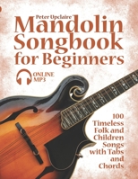 Mandolin Songbook for Beginners - 100 Timeless Folk and Children Songs with Tabs and Chords B09DMTR2CF Book Cover