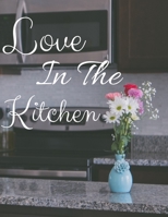 Love In The Kitchen: Food Journal for 120 Recipes 1712542664 Book Cover