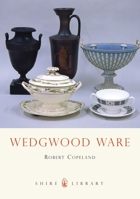 Wedgwood Ware (Shire Library) 0747806128 Book Cover