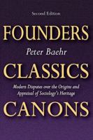 Founders, Classics, Canons: Modern Disputes over the Origins and Appraisal of the Social Sciences 0765801299 Book Cover