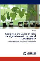 Exploring the Value of Lean Six SIGMA in Environmental Sustainability 3848444143 Book Cover