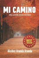 MI CAMINO: UNA ILUSIÓN HECHA HISTORIA (Spanish Edition) B0FHBDLS1D Book Cover