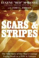 Scars and Stripes: The True Story of One Man's Courage Facing Death as a POW in Vietnam 1936488477 Book Cover