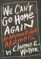 We Can't Go Home Again: An Argument about Afrocentrism 0195095715 Book Cover