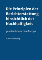 Die Prinzipien der Berichterstattung hinsichtlich der Nachhaltigkeit (German Edition) B0DZNRDDY3 Book Cover