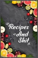 Recipes and Shit: Best women Food Cooking Design Blank Recipe Journal, Recipe journal hardcover to Write In Favorite Recipes and Notes, Cookbook Gift for Baking Special Recipes 1692592882 Book Cover