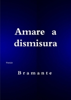Amare a Dismisura 024492919X Book Cover