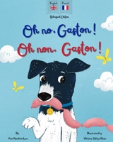 Oh No Gaston! Oh Non Gaston!: A French - English bilingual book for children (French Edition) 1915963451 Book Cover