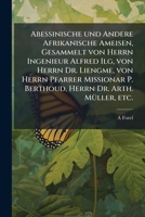 Abessinische und andere afrikanische Ameisen, gesammelt von Herrn Ingenieur Alfred Ilg, von Herrn Dr. Liengme, von Herrn Pfarrer Missionar P. Berthoud, Herrn Dr. Arth. Müller, etc. 1149891483 Book Cover