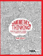 What Are They Thinking?: Promoting Elementary Learning Through Formative Assessment 1938946251 Book Cover