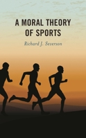 A Moral Theory of Sports 1538158361 Book Cover