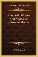 Automatic Writing and and Cross Correspondences 1425321186 Book Cover