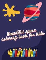 Beautiful space coloring book for kids: best space coloring book for kids 4-8 years old, solar system coloring book for kids, Alien space creatures, s B08YQCQ61P Book Cover