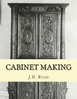 Cabinet Making: Principles of Designing, Construction and Laying Out Cabinetry Work 1723188182 Book Cover