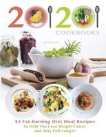 20/20 Cookbooks Presents: 85 Fat-Burning Diet Meal Recipes to Help You Lose Weight Faster and Stay Full Longer 0692636501 Book Cover