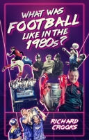 What Was Football Like in the 1980s? 1785315536 Book Cover