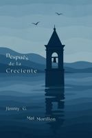 Después de la Creciente (Spanish Edition) 1970467029 Book Cover