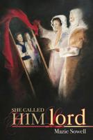 She Called Him Lord 1518680577 Book Cover