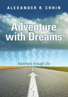 Adventure with Dreams: Adventure through Life 1483430146 Book Cover