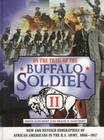 On the Trail of the Buffalo Soldier II: New and Revised Biographies of African Americans in the U.S. Army, 1866-1917 0842050795 Book Cover