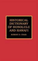 Historical Dictionary of Honolulu and Hawai'i (Historical Dictionaries of Cities of the World) 0810835134 Book Cover