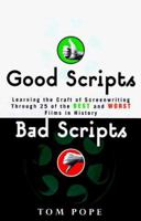 Good Scripts, Bad Scripts: Learning the Craft of Screenwriting Through 25 of the Best and Worst Films in History 0609801198 Book Cover