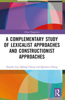 A Complementary Study of Lexicalist Approaches and Constructionist Approaches 1032505044 Book Cover
