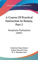 A Course Of Practical Instruction In Botany, Part 2: Bryophyta-Thallophyta 1168057698 Book Cover