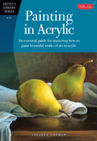Painting in Acrylic: An essential guide for mastering how to paint beautiful works of art in acrylic 1600583350 Book Cover