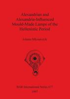 Alexandrian and Alexandria-Influenced Mould-Made Lamps of the Hellenistic Period 086054866X Book Cover