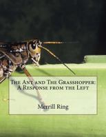 The Ant and The Grasshopper: A Response from the Left 1544701020 Book Cover