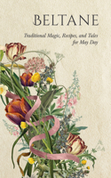 Beltane: Traditional Magic, Recipes, and Tales for May Day (Wyrd Sabbat Guides) 1528724771 Book Cover