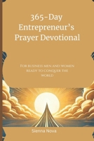 365-Day Entrepreneur’s Prayer Devotional: For business men and women ready to conquer the world B0F2MTDYHR Book Cover