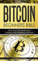 Bitcoin: Beginners Bible - How You Can Profit from Trading and Investing in Bitcoin 1976528283 Book Cover