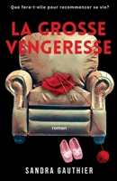 La grosse vengeresse: Que fera-t-elle pour recommencer sa vie? 1777650798 Book Cover