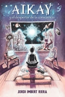 Aikay y el despertar de la consciencia (Spanish Edition) 841231767X Book Cover