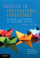 Success in Professional Experience: Building Relationships in Educational Settings 1108445616 Book Cover