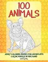 Adult Coloring Books for Women with Color Pencils in her hand - 100 Animals - Easy Level B08XS6Q5ZR Book Cover