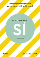 El poder del sí: Consejos positivos y prácticos para ayudarle a vivir la vida a tope 8417492674 Book Cover