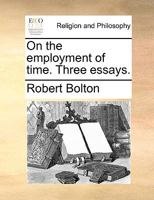 On The Employment Of Time: Three Essays 1021535621 Book Cover