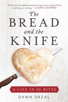 The Bread and the Knife: A Life in 26 Bites 1628729236 Book Cover