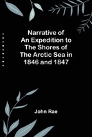 Narrative Of An Expedition To The Shores Of The Arctic Sea (Illustrated) 1512127361 Book Cover