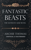 Fantastic Beasts - The Ultimate Quiz Book 178538645X Book Cover