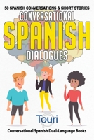 Conversational Spanish Dialogues: 50 Spanish Conversations and Short Stories 1953149197 Book Cover